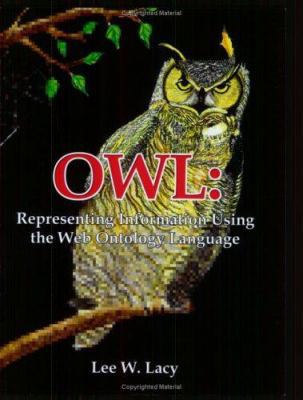 Owl: Representing Information Using the Web Ont... 1412034485 Book Cover