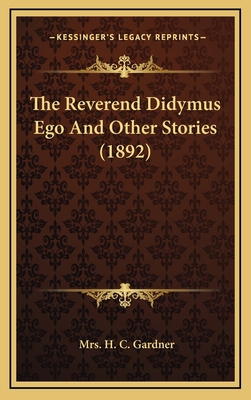The Reverend Didymus Ego And Other Stories (1892) 1164416413 Book Cover