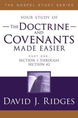 The Doctrine and Covenants Made Easier - Part 1: Section 1 through Section 42 (Gospel Studies)