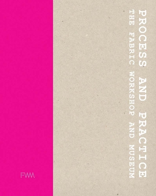 Process and Practice: The Fabric Workshop and M... 0998701815 Book Cover