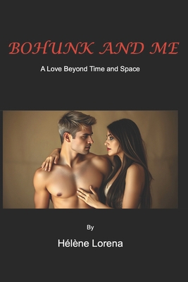 Bohunk and Me: A Love Beyond Time and Space B0DMSKD2C5 Book Cover