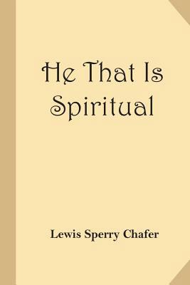 He That Is Spiritual (Christian Classics Reprint) 1541163354 Book Cover