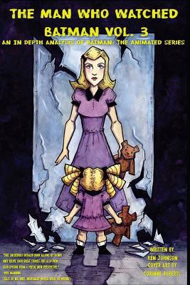 The Man who Watched Batman Vol. 3: An in depth ... 1541124170 Book Cover