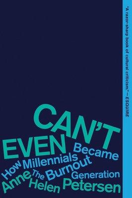 Can't Even: How Millennials Became the Burnout ... 0358561841 Book Cover