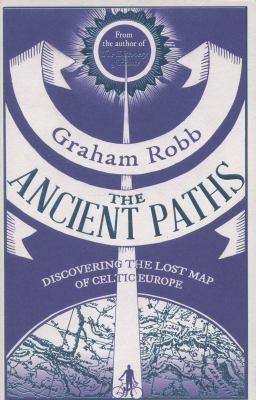 The Ancient Paths: Discovering the Lost Map of ... 0330531506 Book Cover