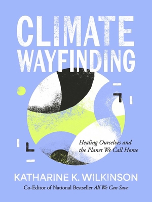 Climate Wayfinding: Healing Ourselves and the P... 1524899895 Book Cover