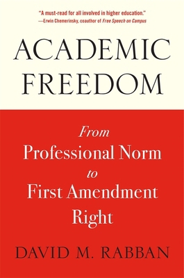 Academic Freedom: From Professional Norm to Fir... 0674295951 Book Cover