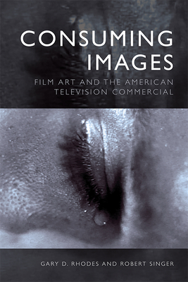 Consuming Images: Film Art and the American Tel... 1474460682 Book Cover