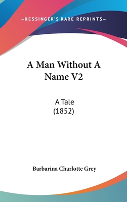 A Man Without a Name V2: A Tale (1852) 1436969301 Book Cover