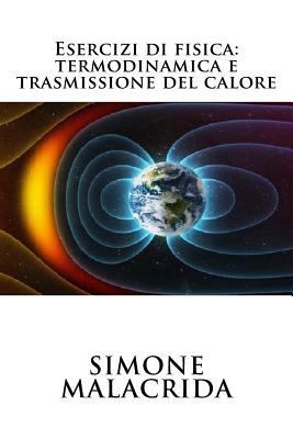 Esercizi di fisica: termodinamica e trasmission... [Italian] 1523665750 Book Cover