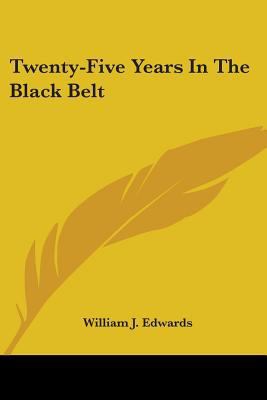 Twenty-Five Years In The Black Belt 0548412952 Book Cover