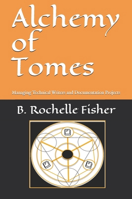 Alchemy of Tomes: Managing Technical Writers an... 1653788941 Book Cover