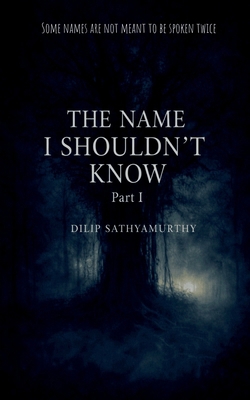 The Name I Shouldn't Know: Part I B0GQCK441H Book Cover