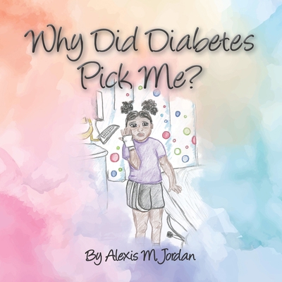 Why Did Diabetes Pick Me? 1951501411 Book Cover