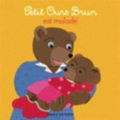 Petit Ours Brun Est Malade [French] 2747046435 Book Cover