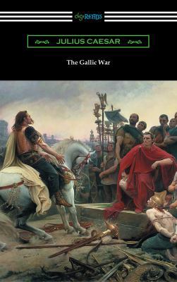 The Gallic War: (Translated by W. A. MacDevitte... 1420957740 Book Cover