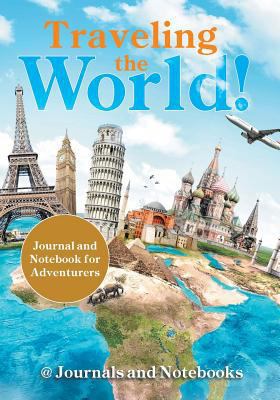 Traveling the World! Journal and Notebook for A... 168326469X Book Cover