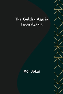 The Golden Age in Transylvania 9356082847 Book Cover