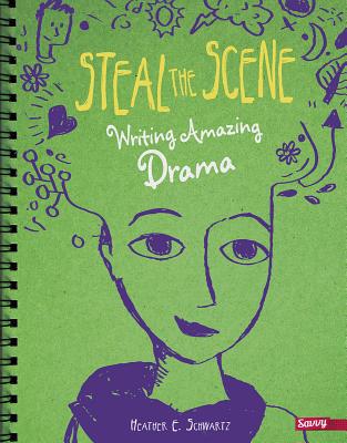 Steal the Scene: Writing Amazing Drama 1491459921 Book Cover