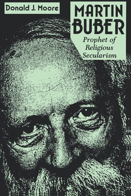 Martin Buber: Prophet of Religious Secularism (... 0823216403 Book Cover