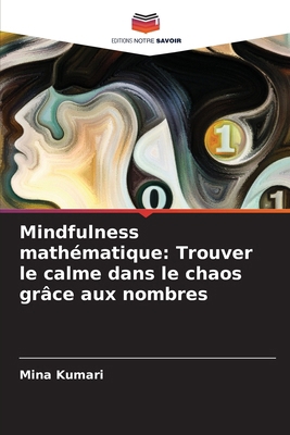 Mindfulness mathématique: Trouver le calme dans... [French] 6207723384 Book Cover
