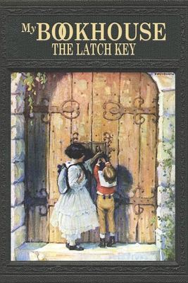 My Bookhouse: The Latch Key 1434105113 Book Cover