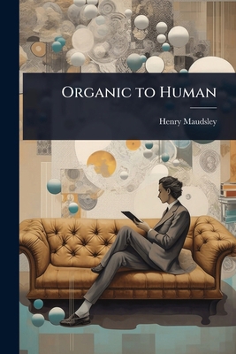 Organic to Human 1023643251 Book Cover