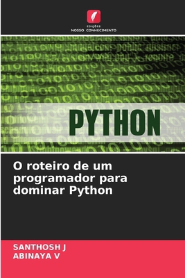 O roteiro de um programador para dominar Python [Portuguese] 6209871119 Book Cover