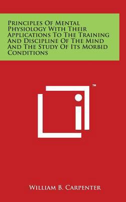 Principles of Mental Physiology with Their Appl... 1494152215 Book Cover