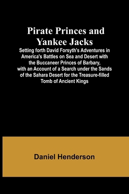 Pirate Princes and Yankee Jacks; Setting forth ... 9357914595 Book Cover