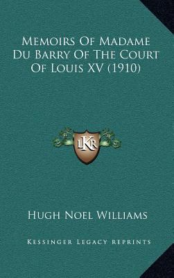 Memoirs of Madame Du Barry of the Court of Loui... 1164393561 Book Cover