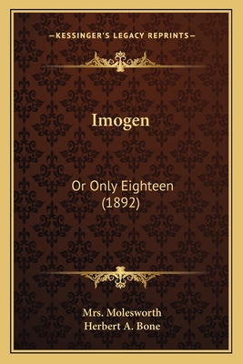 Imogen: Or Only Eighteen (1892) 1166989585 Book Cover