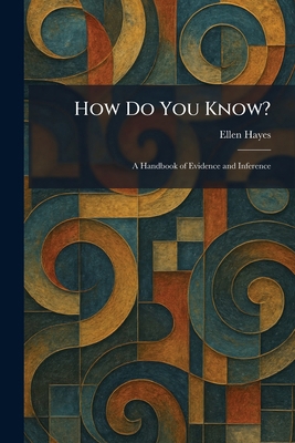 How Do You Know?: A Handbook of Evidence and In... 1025724860 Book Cover