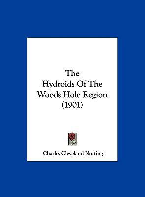 The Hydroids of the Woods Hole Region (1901) 1162223510 Book Cover