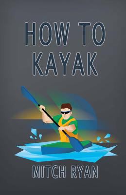 How To Kayak 1534739440 Book Cover