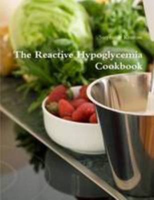 The Reactive Hypoglycemia Cookbook 0557070473 Book Cover