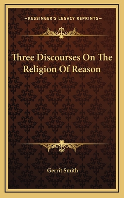Three Discourses On The Religion Of Reason 1168929636 Book Cover