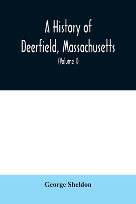 A History of Deerfield, Massachusetts: the time... 935400895X Book Cover