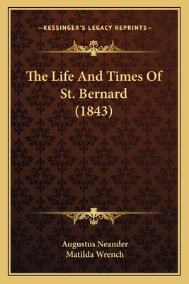 The Life And Times Of St. Bernard (1843) 116403877X Book Cover