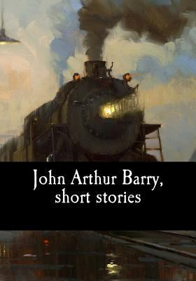 John Arthur Barry, short stories 1974615847 Book Cover