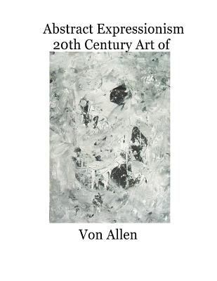 Abstract Expressionism 20th Century Art of Von ... 1496113225 Book Cover