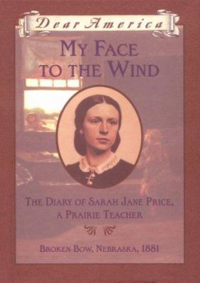 My Face to the Wind: The Diary of Sarah Jane Pr... 0590438107 Book Cover