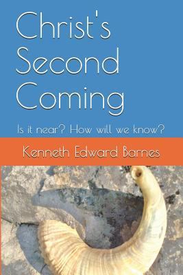 Christ's Second Coming: Is It Near? How Will We... 1977034853 Book Cover