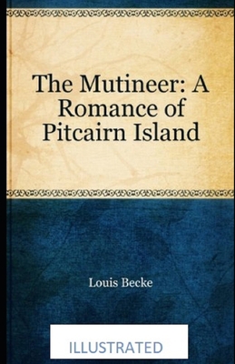 The Mutineer: A Romance of Pitcairn Island Illu... B085K9RH7P Book Cover