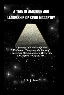 A Tale of Ambition And Leadership Of Kevin McCa... B0CZ3QYX96 Book Cover