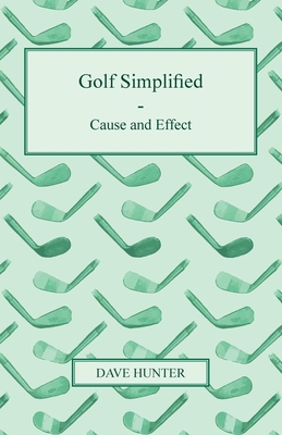 Golf Simplified - Cause And Effect 140972722X Book Cover