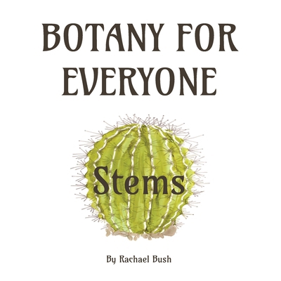 Botany for Everyone: Stems 1960998048 Book Cover