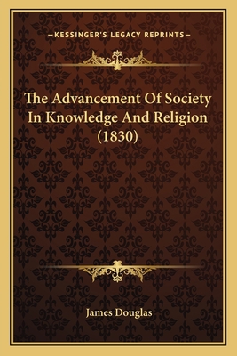 The Advancement Of Society In Knowledge And Rel... 1165796422 Book Cover