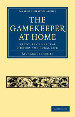 The Gamekeeper at Home: Sketches of Natural His... 1108004105 Book Cover