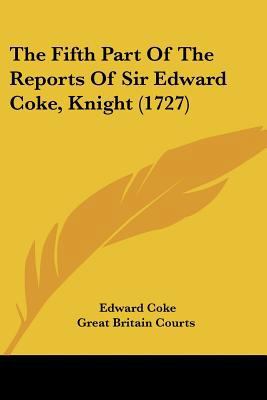 The Fifth Part Of The Reports Of Sir Edward Cok... 1104664119 Book Cover